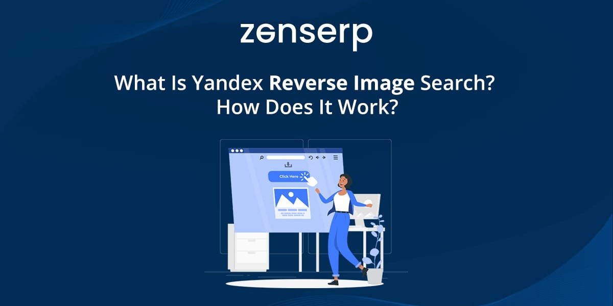 Yandex Reverse Image Search: Understanding its Functionality and Mechanism