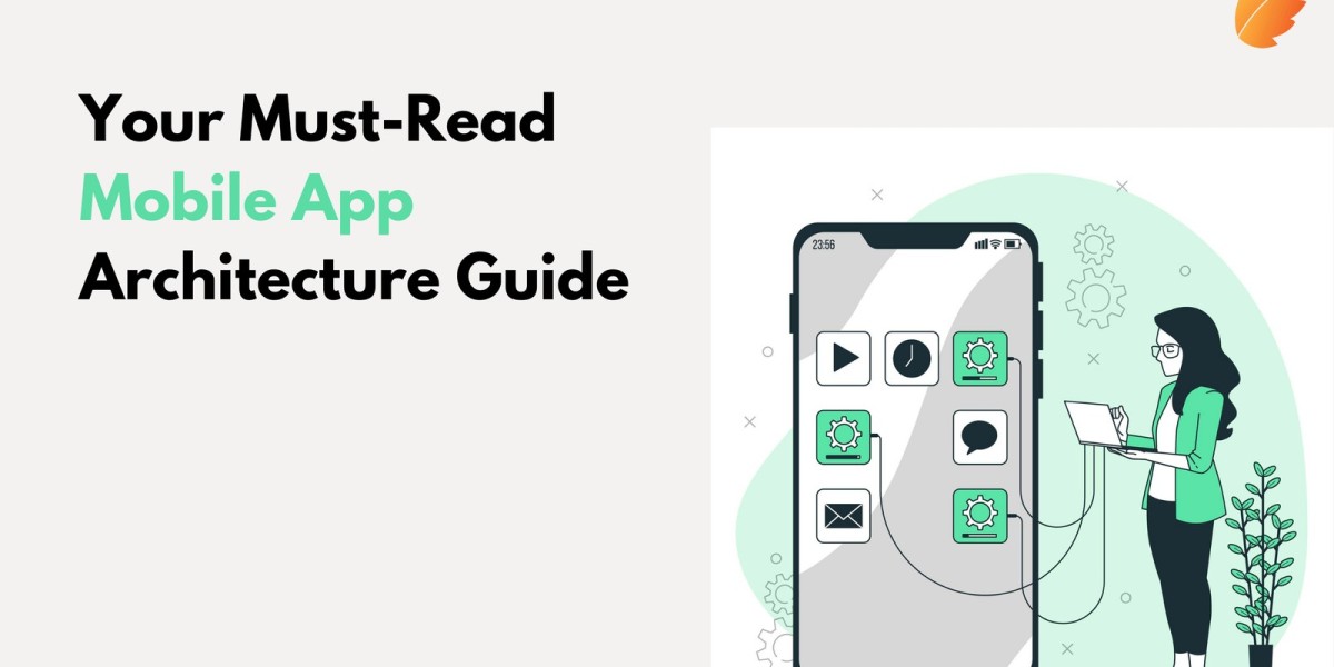 Your Must-Read Mobile App Architecture Guide