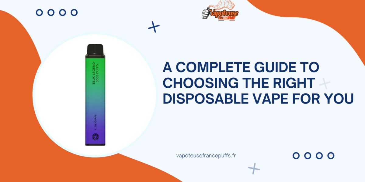 A Complete Guide To Choosing The Right Disposable Vape For You