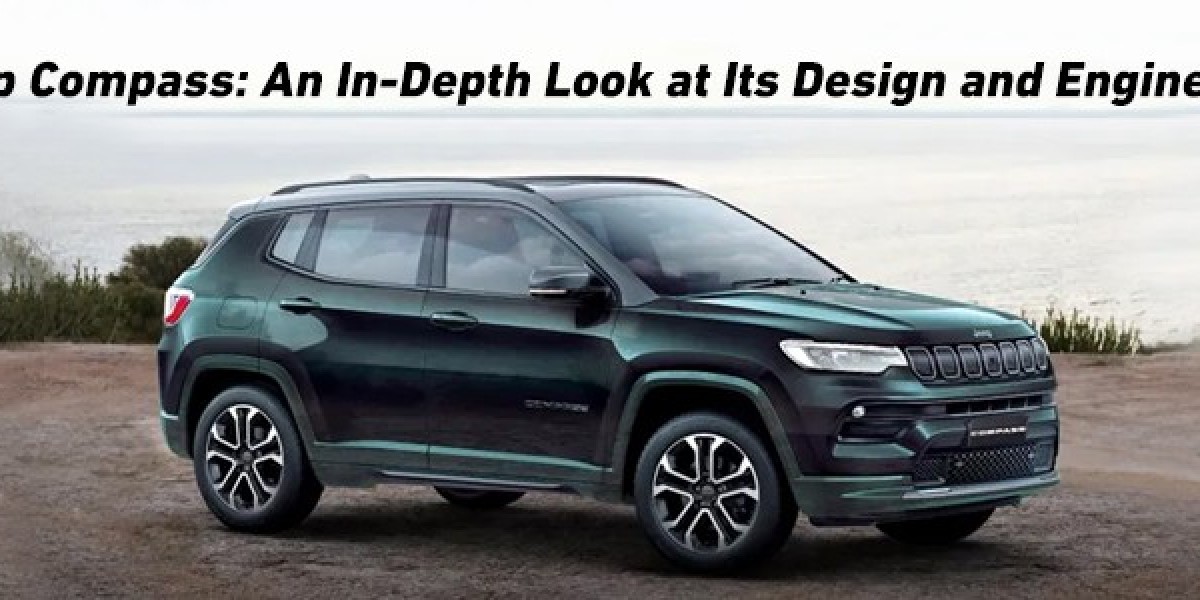 Jeep Compass: An In-Depth Look at Its Design and Engineering