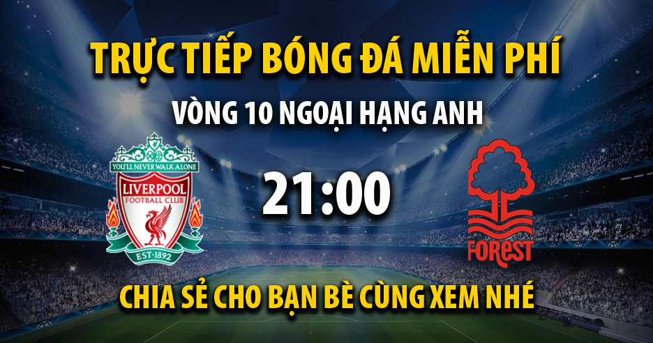 Link trực tiếp Liverpool vs Nottingham Forest 21:00, ngày 29/10 - Xoilac365s.tv