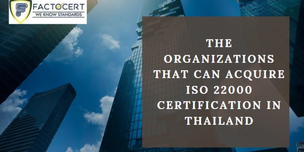 Who can acquire an ISO 22000 Certification In Thailand?