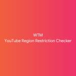 WTM YouTube Region Restriction Checker