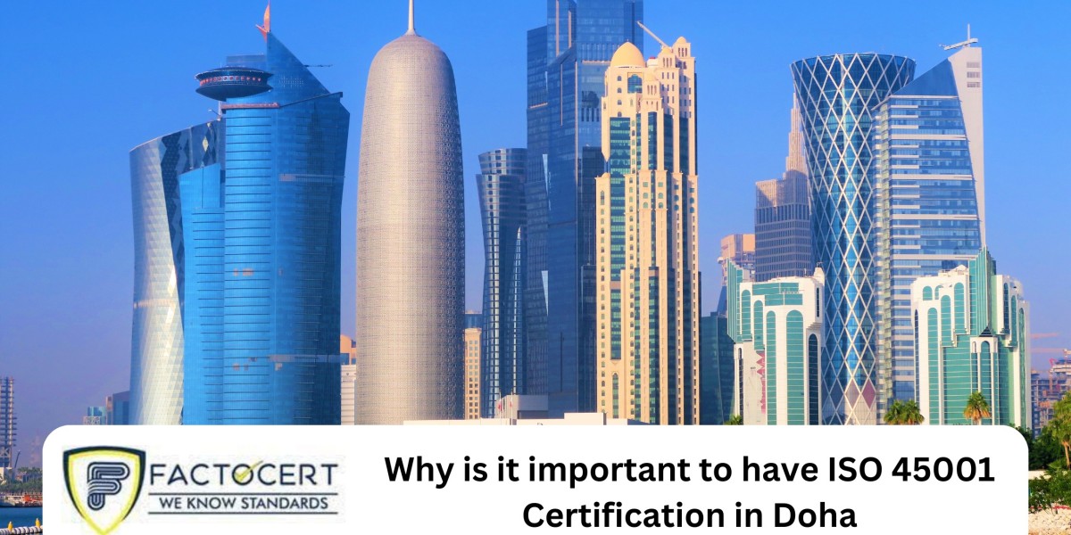 Why is it important to have ISO 45001 Certification in Doha
