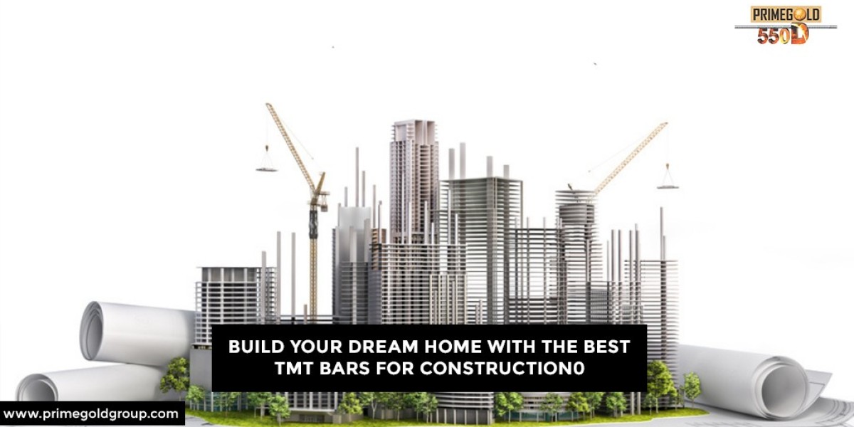 BUILD YOUR DREAM HOME WITH THE BEST TMT BARS FOR CONSTRUCTION