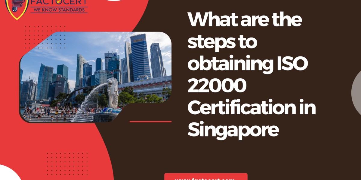 What are the steps to obtaining ISO 22000 Certification in Singapore