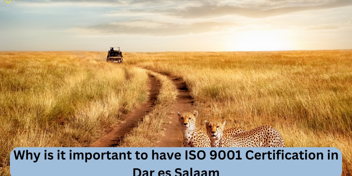 Why is it important to have ISO 9001 Certification in Dar es Salaam