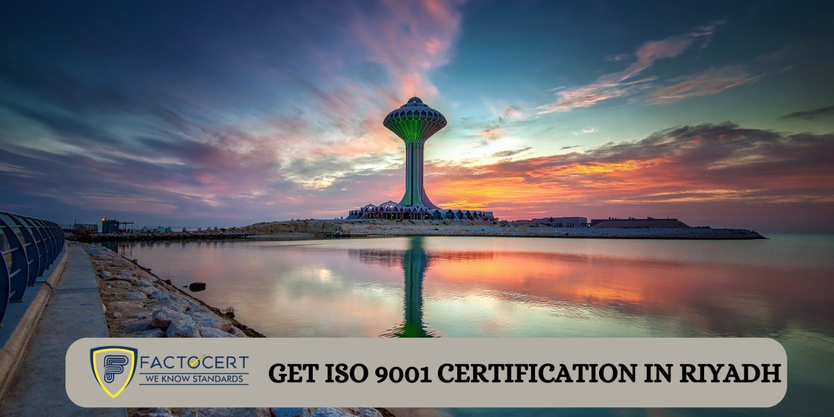 What are the advantages of ISO 9001 certification in Riyadh for your company?