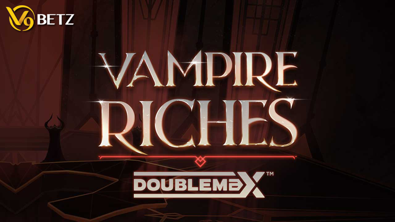 Hướng dẫn cách chơi Vampire Riches Doublemax Slot chi tiết