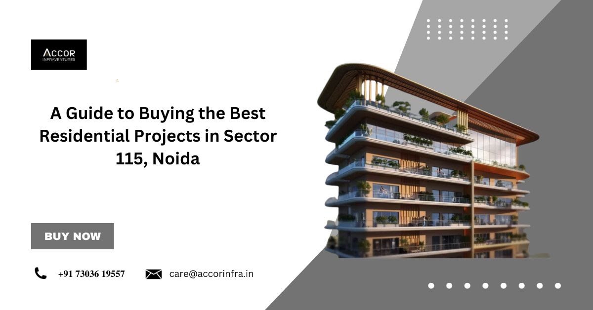 A Guide to Buying the Best Residential Projects in Sector 115, Noida