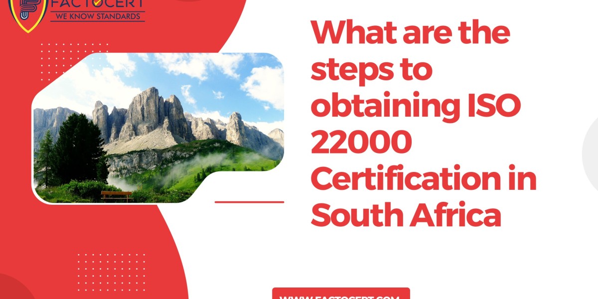 What are the steps to obtaining ISO 22000 Certification in South Africa
