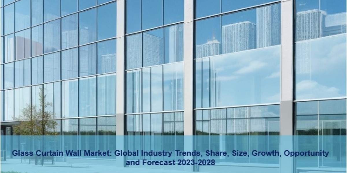 Glass Curtain Wall Market 2023 | Size, Trends, Demand, Share And Forecast 2028