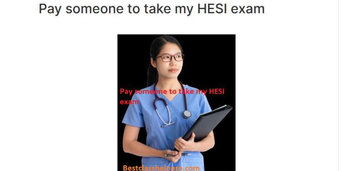 Pay Someone to Take My HESI Exam