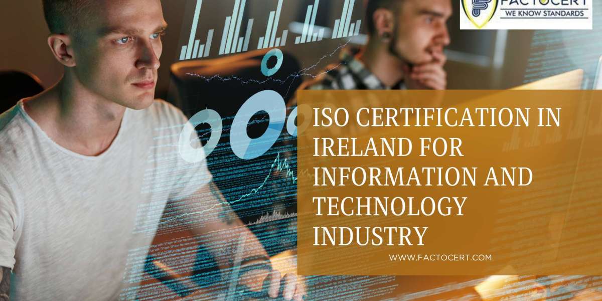 What are the benefits of having ISO Certification In Ireland for Information Technology Industry?