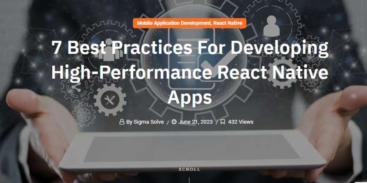 7 Best Practices For Developing High-Performance React Native Apps
