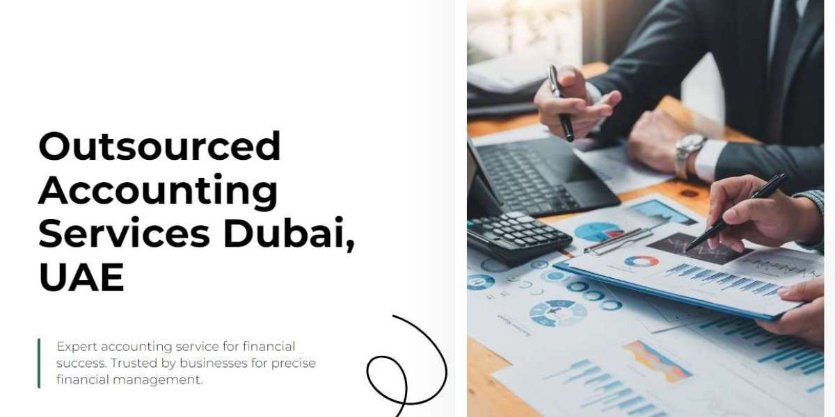 Revolutionizing Financial Management: Outsourced Accounting Services in Dubai for Small and Large Businesses