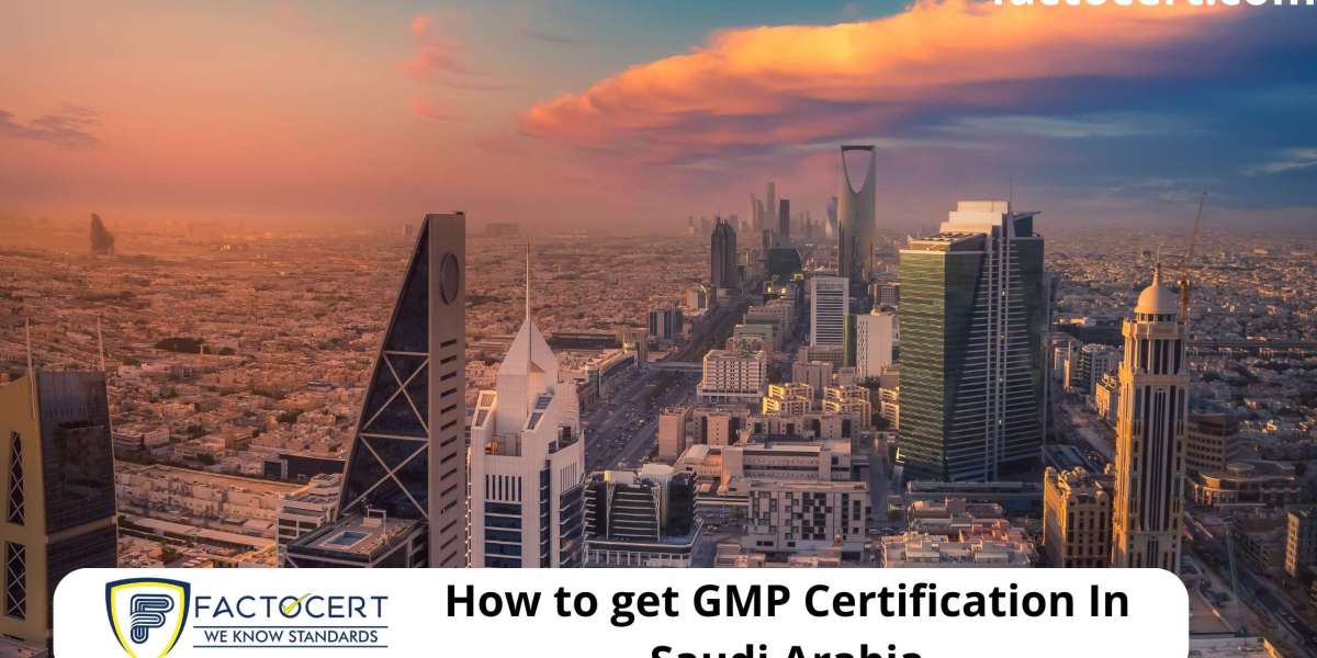 How to get GMP Certification In Saudi Arabia