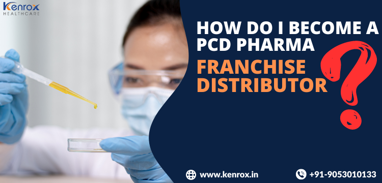 How Do I Become a PCD Pharma Franchise Distributor?