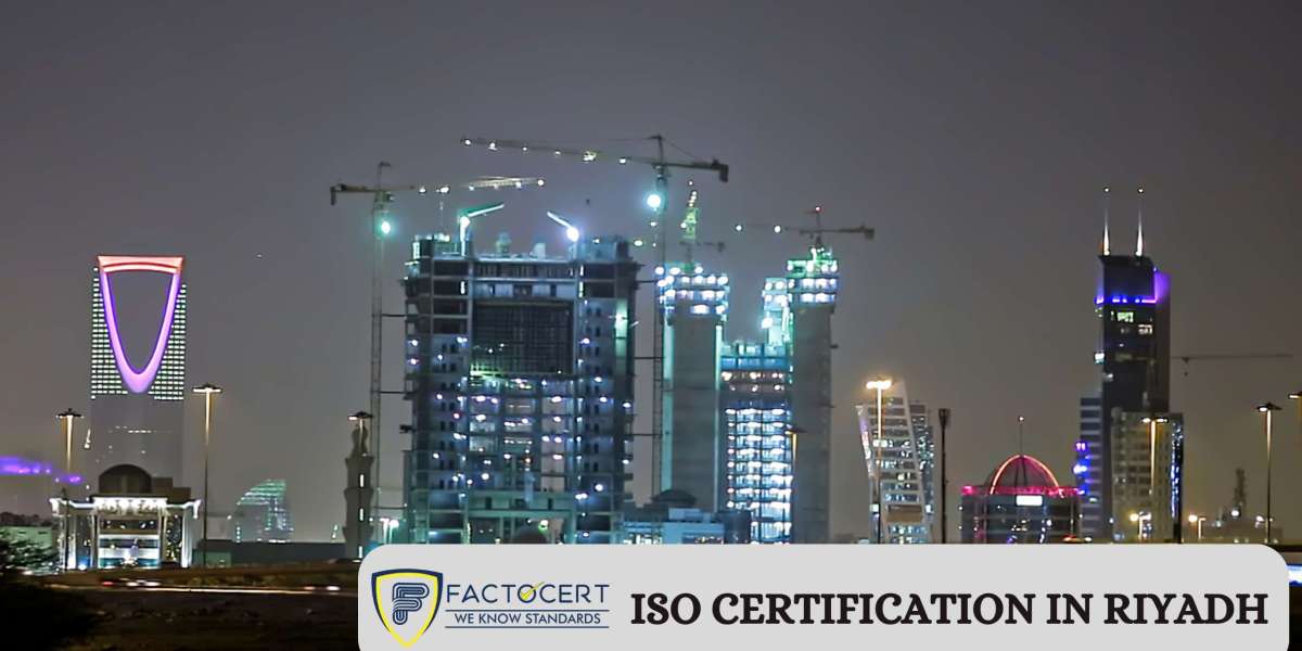 What is ISO Certification in Riyadh, and why is it important for businesses?