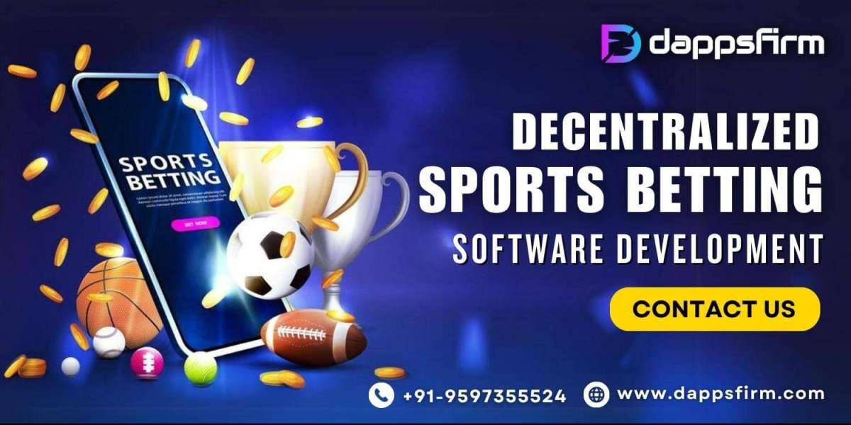 Revolutionize Sports Betting with Dappsfirm's Decentralized Software dev Solutions