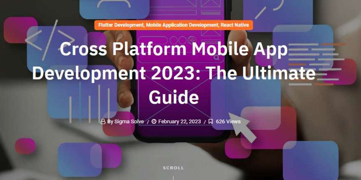 Cross Platform Mobile App Development 2023: The Ultimate Guide
