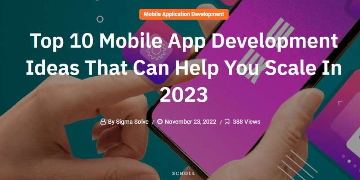 Top 10 Mobile App Development Ideas That Can Help You Scale In 2023