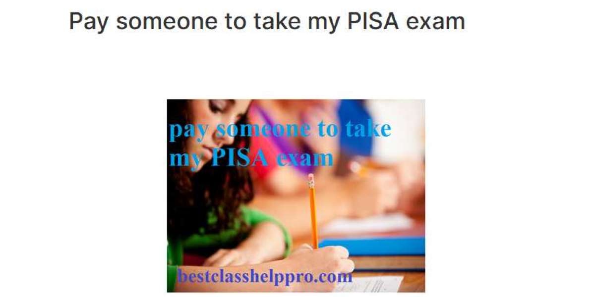 Pay someone to take my PISA Exam