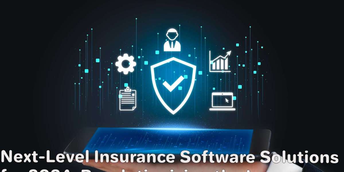 Next-Level Insurance Software Solutions for 2024: Revolutionizing the Insurance Industry