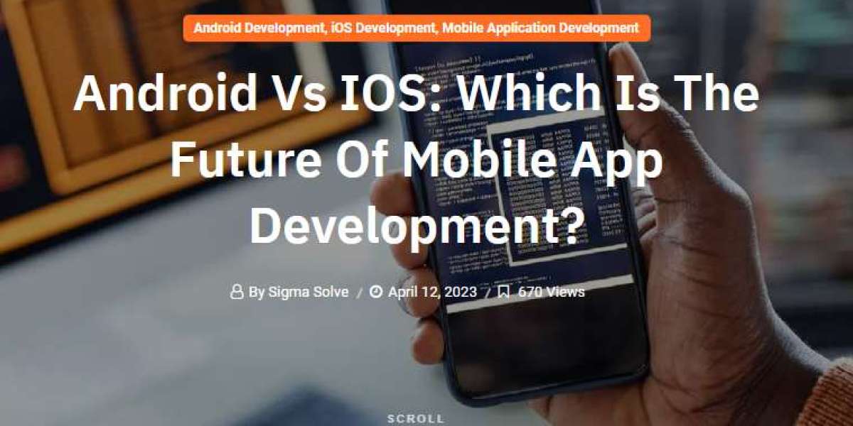 Android Vs IOS: Which Is The Future Of Mobile App Development?