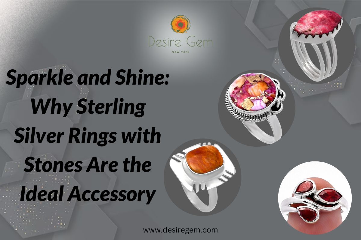 Sparkle And Shine: Why Sterling Silver Rings With Stones Are The Ideal Accessory