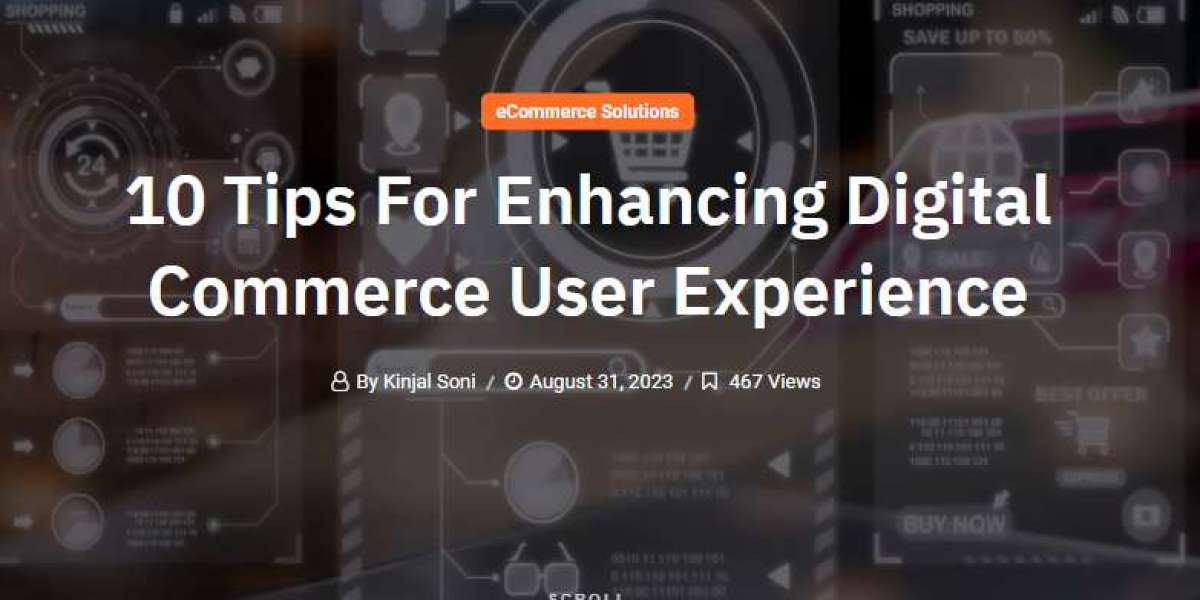 10 Tips For Enhancing Digital Commerce User Experience