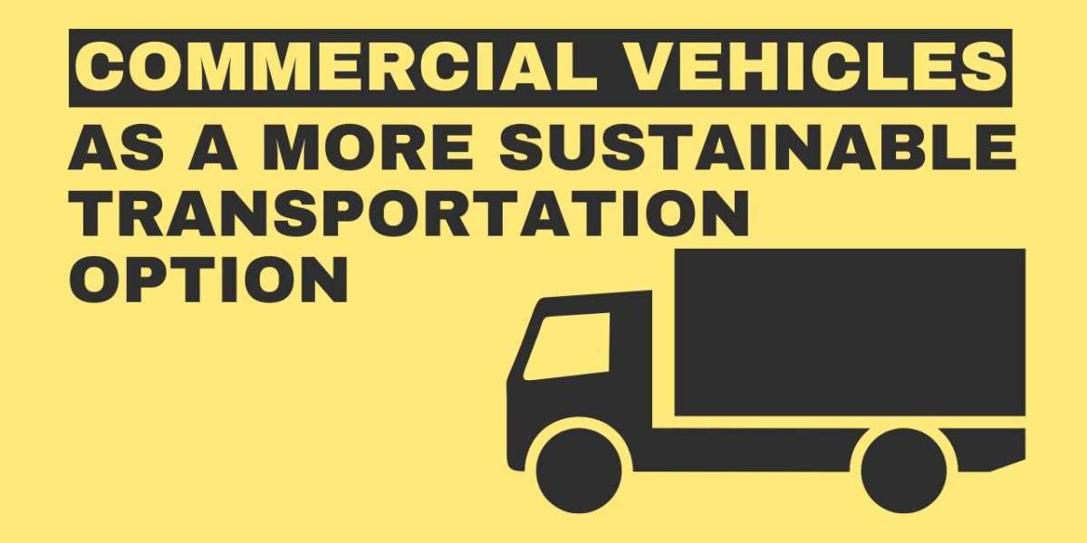 Commercial Vehicles As A More Sustainable Transportation Option