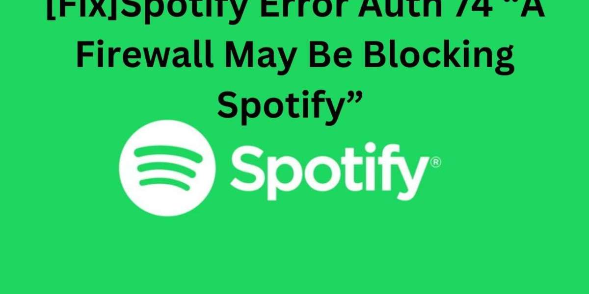 Unraveling the "A Firewall May Be Blocking Spotify Error Code Auth 74"