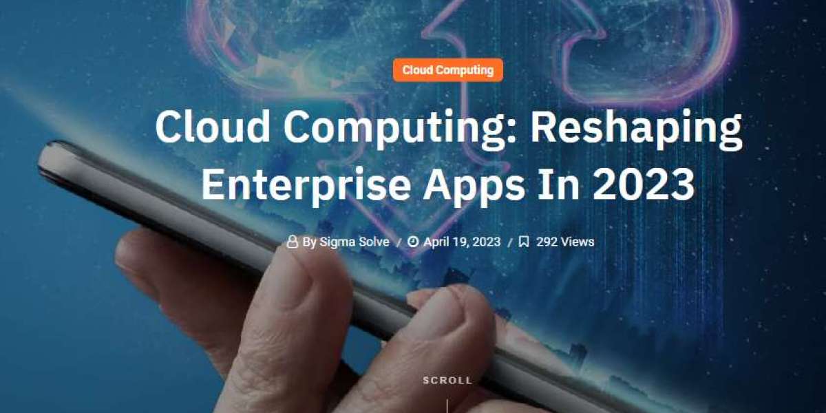 Cloud Computing: Reshaping Enterprise Apps In 2023