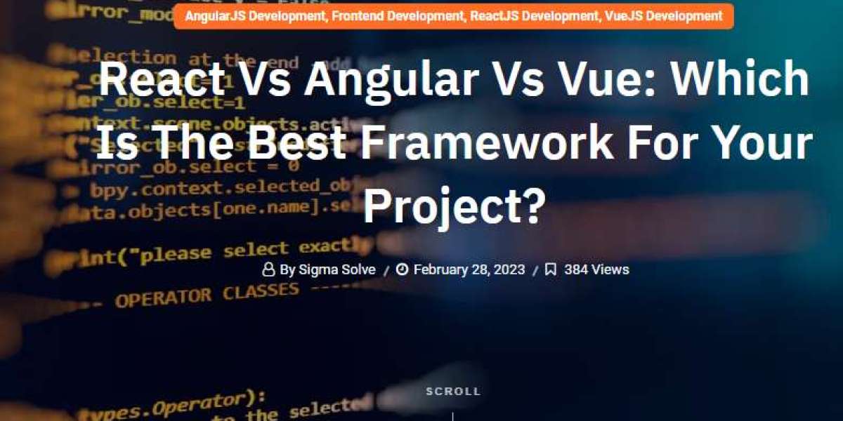 React Vs Angular Vs Vue: Which Is The Best Framework For Your Project?