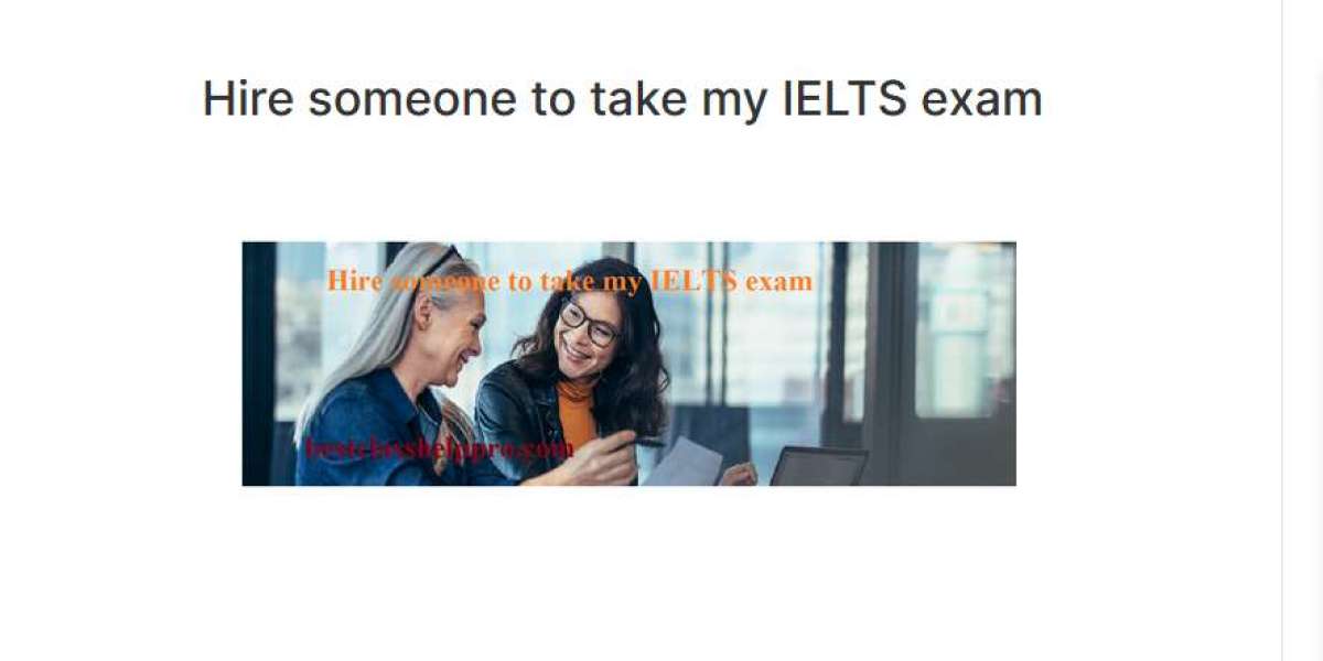 Hire Someone to Take My IELTS exam