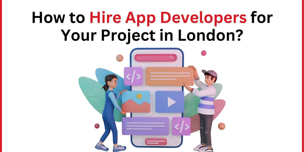How to Hire App Developers for Your Project in London?