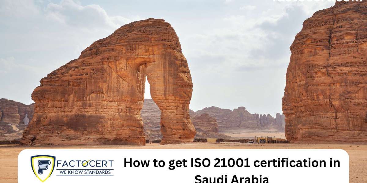 how to get ISO 21001 Certification in Saudi Arabia
