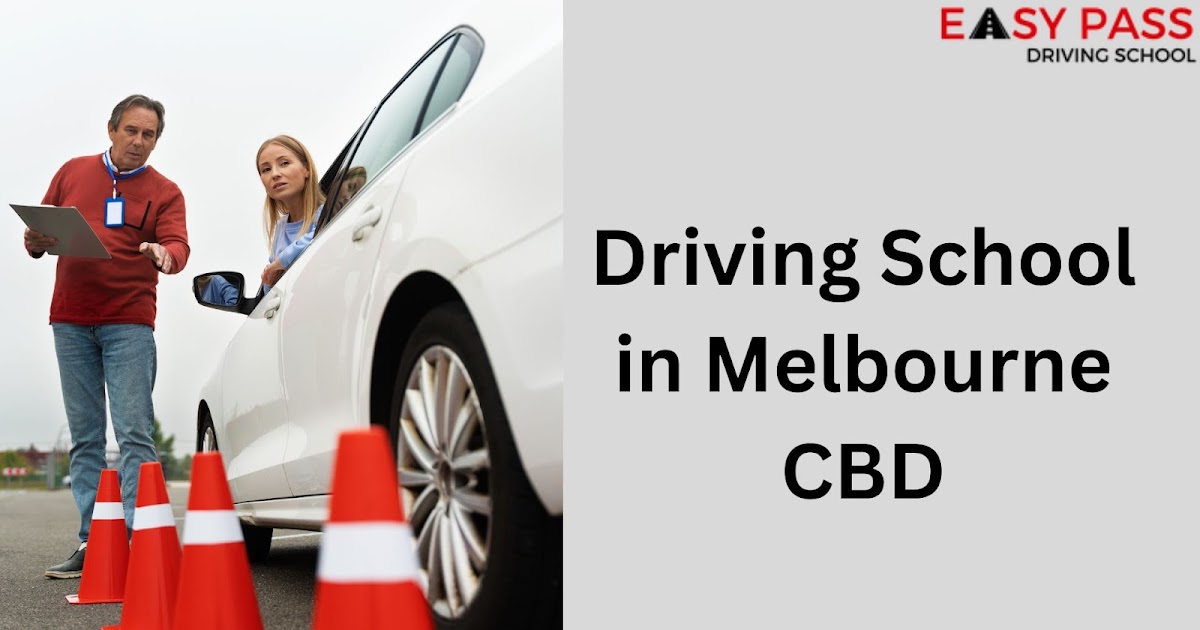 Driving School in Melbourne CBD- Developing Competent Drivers with Safe Driving Skills
