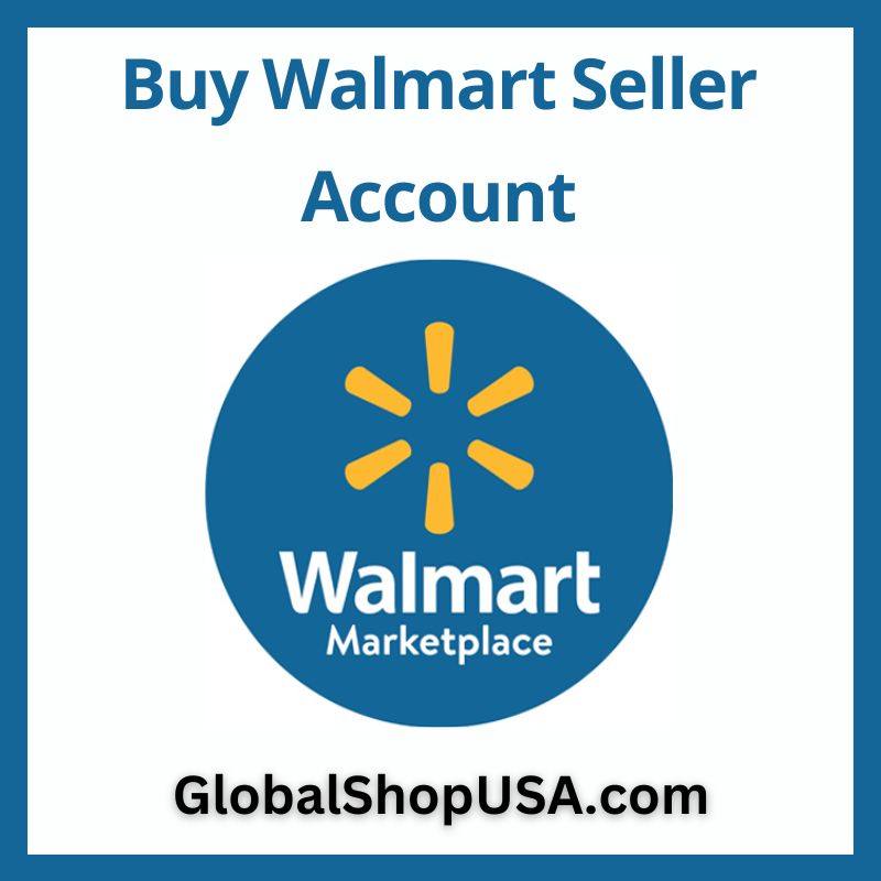 Buy Walmart Seller Account - 100% Best Marketplace Account