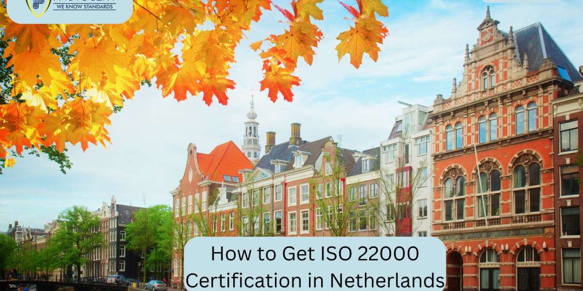 How to Get ISO 22000 Certification in Netherlands?