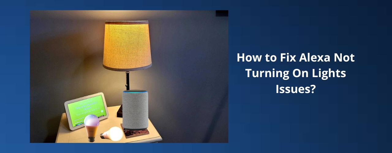 Alexa Not Turning On Lights Problem: Quick Solve Here