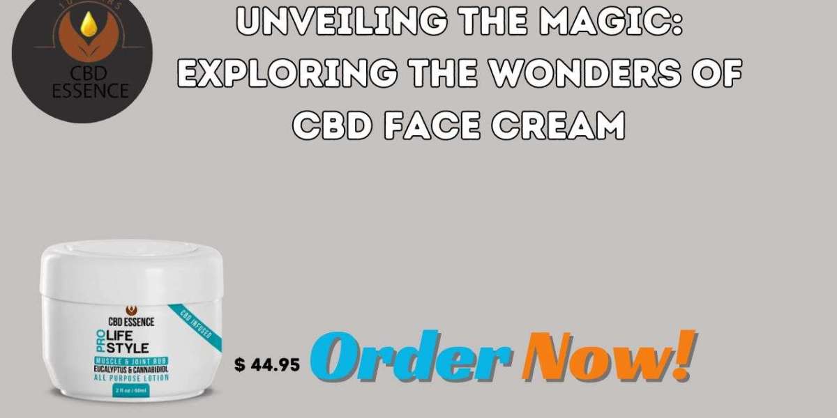 Unveiling the Magic: Exploring the Wonders of CBD Face Cream