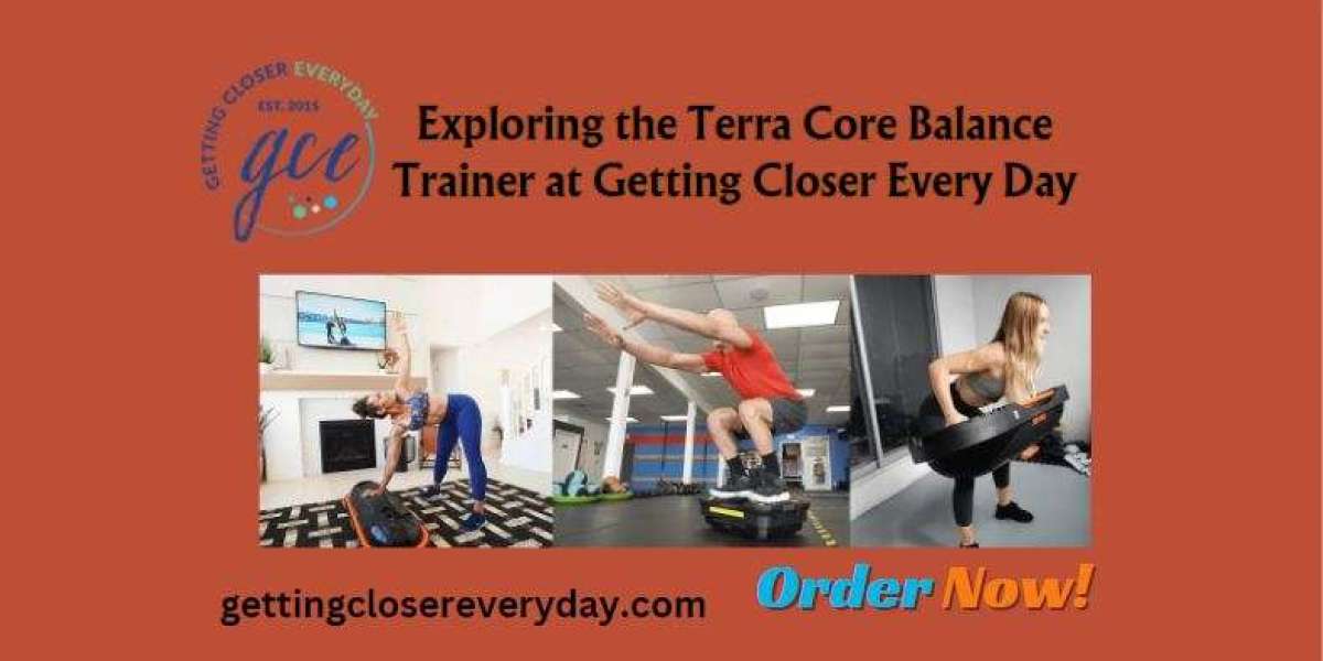 Exploring the Terra Core Balance Trainer at Getting Closer Every Day