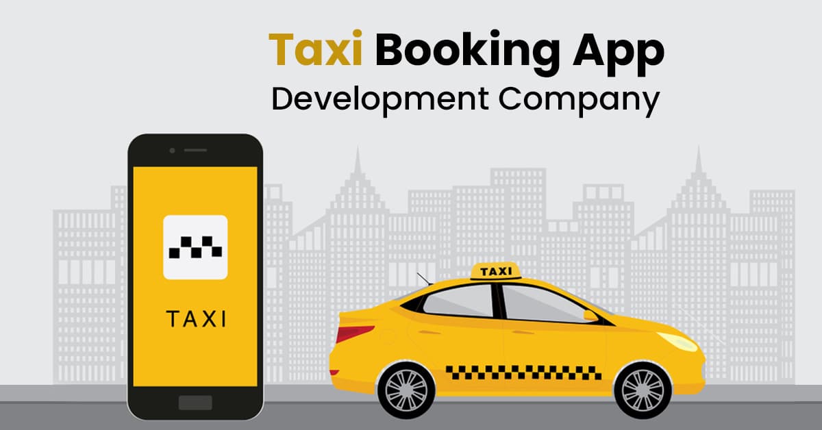 Taxi Booking App Development Company | Taxi App Developers