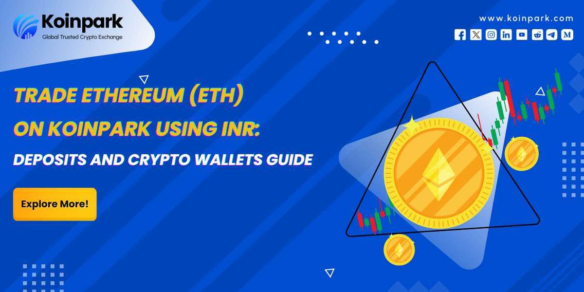 Trade Ethereum on Koinpark (ETH) using INR: Deposits and crypto wallets guide