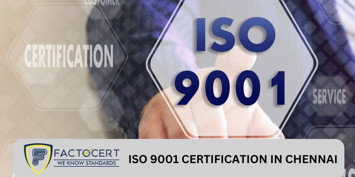 What are the benefits of ISO 9001 Certification in Chennai for quality management systems?