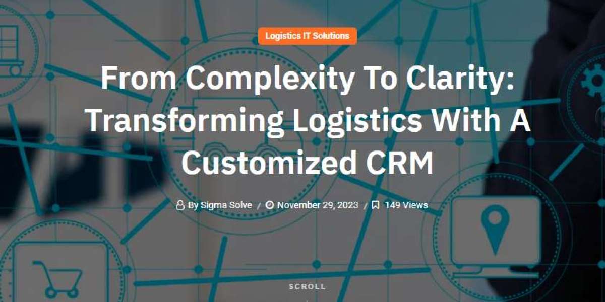 From Complexity To Clarity: Transforming Logistics With A Customized CRM