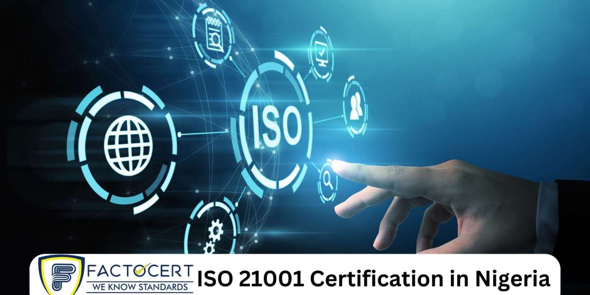 ISO 21001 certification in Nigeria Requirements and Benefits
