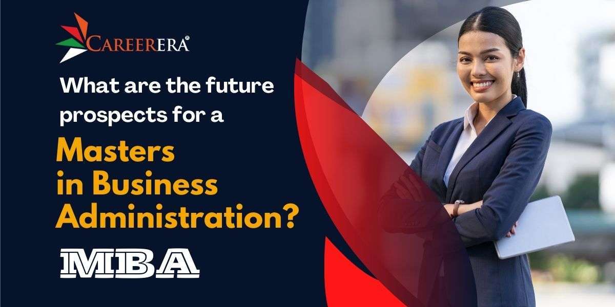 What are the future prospects for a Masters in Business Administration?